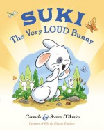 Suki, The Very Loud Bunny - Carmela D'amico, Steve D'amico