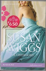 L'Ostaggio [Italian trans. of The Hostage] - Susan Wiggs, Elena Rossi