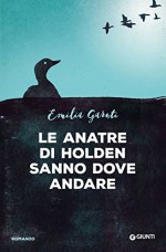 Le anatre di Holden sanno dove andare (Italian Edition) - Emilia Garuti