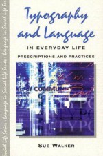 Typography & Language in Everyday Life: Prescriptions and Practices - Sue Walker