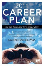 2011 Career Plan: The Best Moves Now for a Solid Future - Laurence Shatkin