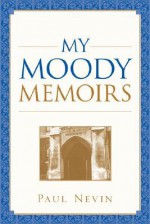 My Moody Memoirs - Paul Nevin