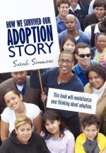 How We Survived Our Adoption Story - Sarah Simmons