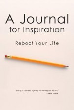 A Journal for Inspiration: Reboot Your Life - Catherine Allen, Nancy Bearg, Rita Foley