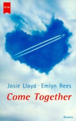 Come Together. - Josie Lloyd, Emlyn Rees