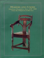 Makers and Users: American Decorative Arts, 1630-1820, from the Chipstone Collection - Chazen Museum of Art, Ann Smart Martin