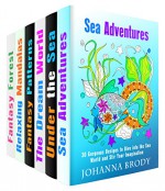 Fantasy and Sea Creatures (6 in 1): Over 150 Designs for Stress-Relief and Fun (Meditation & Stress-Relief) - Johanna Brody, Rosalie Young, Matt Riley, Tina Berry