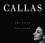 Callas: The Voice, The Story - John Ardoin, Maria Callas, Michael Wager, Stephen Paley