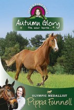 Autumn Glory the New Horse - Pippa Funnell