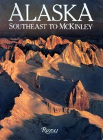 Alaska: Southeast to McKinley - Andrew Jaffe, Sven-Olof Lindblad, Lisa Tysen