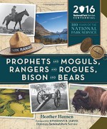 Prophets and Moguls, Rangers and Rogues, Bison and Bears: 100 Years of The National Park Service - Heather Hansen
