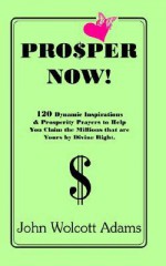 Pro$per Now! - John Wolcott Adams