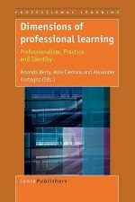 Dimensions of Professional Learning: Professionalism, Practice and Identity - Amanda Berry