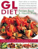 The GL Diet Recipe Book & Health Plan: Everything You Need to Know About the Glycaemic Loading Approach to Weight Loss and Good Health. Complete with ... Step-by-Step in More Than 300 Photographs. - Maggie Pannell