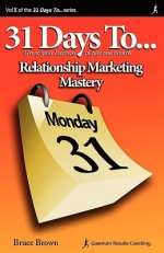 31 Days To Relationship Marketing Mastery - Bruce Brown