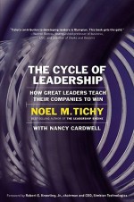 The Cycle of Leadership - Noel M. Tichy