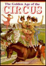 The Golden Age of Circus - Howard Loxton