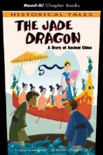 The Jade Dragon: A Story of Ancient China - Jessica S. Gunderson
