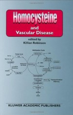 Homocysteine and Vascular Disease (Developments in Cardiovascular Medicine) - K. Robinson