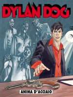 Dylan Dog n. 248: Anima d’acciaio - Tiziano Sclavi, Bruno Enna, Fabio Celoni, Angelo Stano