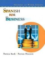 Spanish for Business - Patricia Rush, Janice Beaty, Patricia Houston