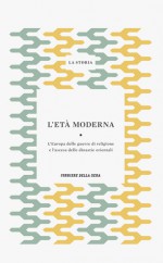 La Storia : L'età moderna: l'Europa delle guerre di religione e l'ascesa delle dinastie orientali - Federico Seneca, James Casey, Basil Davidson, Mauro Ambrosoli, Henri Lapeyre, Franco Gaeta, Paolo Malanima, Stanford J. Shaw, Alessandro Bausani, K. A. Ballhatchet, Giorgio Borsa