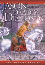 Jason and the Deadly Diamonds - Linda Hutsell-Manning, Susan Gardos