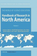 The World of Science Education: Handbook of Research in North America - Wolff-Michael Roth, Kenneth Tobin