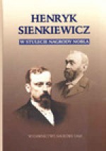 Henryk Sienkiewicz w stulecie nagrody Nobla - Tomasz Lewandowski, Witold Maciejewski