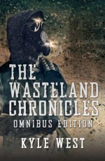 The Wasteland Chronicles Omnibus Edition - Kyle West