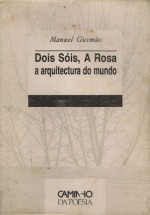 Dois Sóis, A Rosa - a Arquitectura do Mundo - Manuel Gusmão