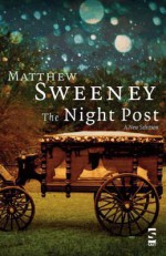 The Night Post: A New Selection (Salt Modern Poets) - Matthew Sweeney