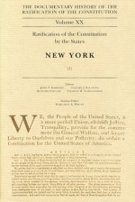 The Documentary History of the Ratification of the Constitution, Volume XX: Ratification of the Constitution by the States: New York, No. 2 - John P. Kaminski, John P. Kaminski, Gaspare J. Saladino, Richard Leffler, Margaret A. Hogan