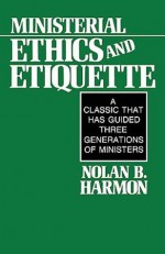 Ministerial Ethics and Etiquette - Nolan Harmon