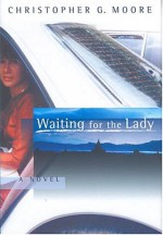 Waiting for the Lady - Christopher G. Moore