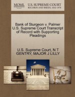 Bank of Sturgeon v. Palmer U.S. Supreme Court Transcript of Record with Supporting Pleadings - N T GENTRY, MAJOR J LILLY, U.S. Supreme Court