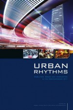 Urban Rhythms: Mobilities, Space and Interaction in the Contemporary City - Robin James Smith, Kevin Hetherington