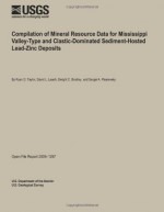 Compilation of Mineral Resource Data for Mississippi Valley-Type and Clastic-Dominated Sediment-Hosted Lead-Zinc Deposits - U.S. Department of the Interior