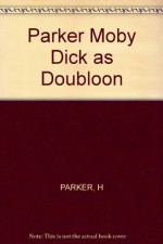 Moby-Dick as Doubloon: Essays and Extracts, 1851-1970 - Hershel Parker, Harrison Hayford