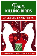 Four Killing Birds: 12 Days of Christmas series (A Short Story) - Leslie Langtry