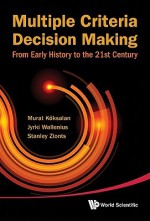 Multiple Criteria Decision Making: From Early History to the 21st Century - Murat Koksalan, Jyrki Wallenius, Stanley Zionts