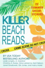 Killer Beach Reads - Leslie Langtry, Ellie Ashe, Diane Bator, Catherine Bruns, Christina A. Burke, Mary Jo Burke, Wendy Byrne, Tracy D. Comstock, A. Gardner, Gin Jones, Janel Gradowski, Elizabeth Ashby, Gina LaManna, Nicole Leiren, Patrice Lyle, Dane McCaslin, Kerri Nelson, Ellyn Oaksmith, Kel