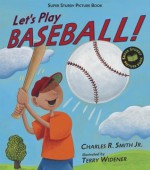 Let's Play Baseball!: Super Sturdy Picture Books - Charles R. Smith Jr., Terry Widener