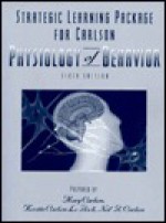 Strategic Learning Package for Carlson : Physiology of Behavior - Mary Carlson, Neil R. Carlson, Kerstin Carlson Le Floch