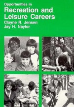 Opportunities in Recreation and Leisure Careers - Clayne R. Jensen, Jay H. Naylor