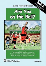 Sam's Football Stories - Are You on the Ball? - Sheila M. Blackburn