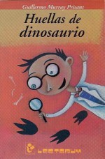 Huellas de Dinosaurio = Dinosaur Footprints - Guillermo Murray Prisant, Guillermo Murray-Prisant, Guillermo Murray