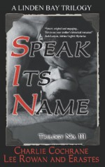 Trilogy No. 111: Speak Its Name - Charlie Cochrane, Lee Rowan, Erastes