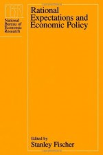 Rational Expectations and Economic Policy (National Bureau of Economic Research Conference Report) - Stanley Fischer