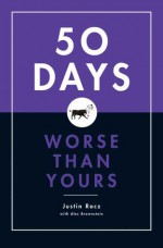 50 Days Worse Than Yours - Justin Racz, Alec Brownstein